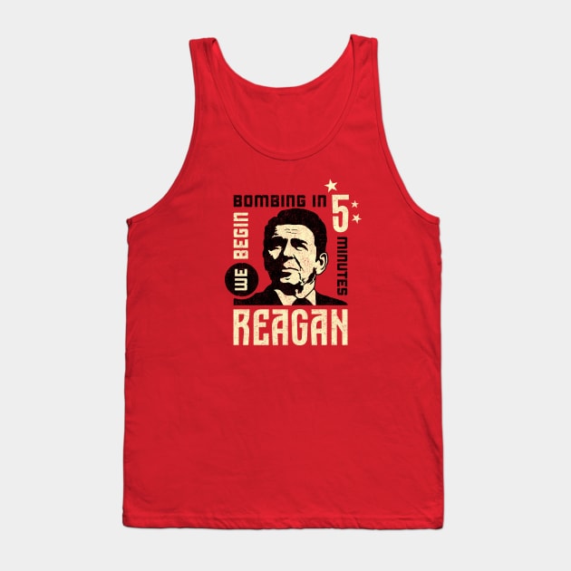 Reagan, "We Begin Bombing in 5 Minutes" Quote Tank Top by artbitz